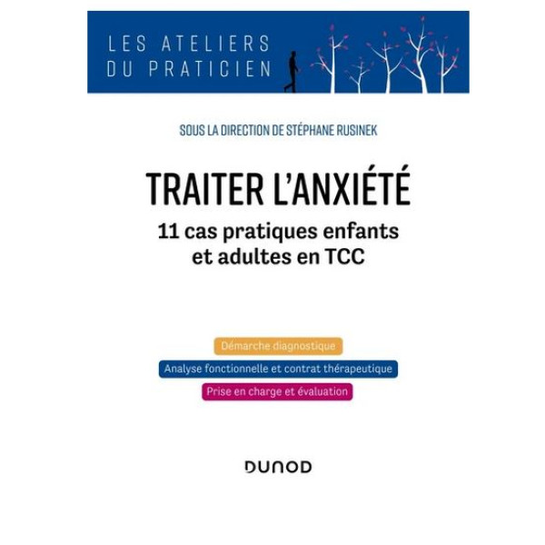 Traiter l'anxiété - 11 cas pratiques enfants et adultes en TCC