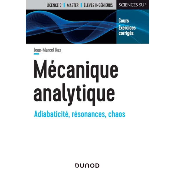 Mécanique analytique : adiabaticité, résonances, chaos : cours, exercices corrigés