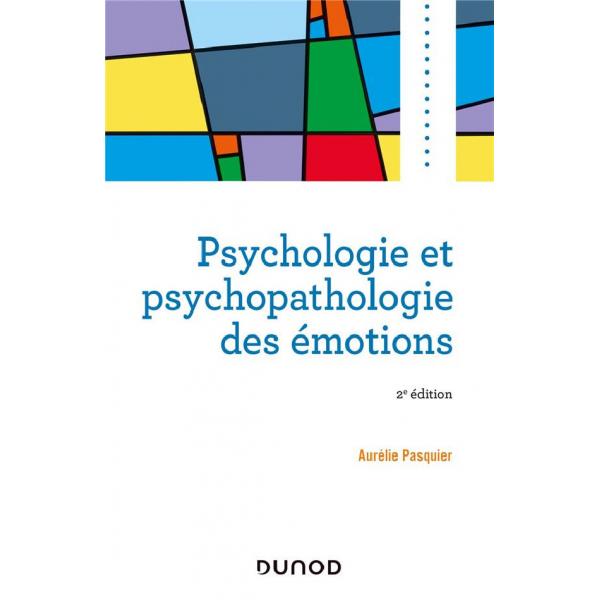 Psychologie et psychopathologie des émotions 2éd