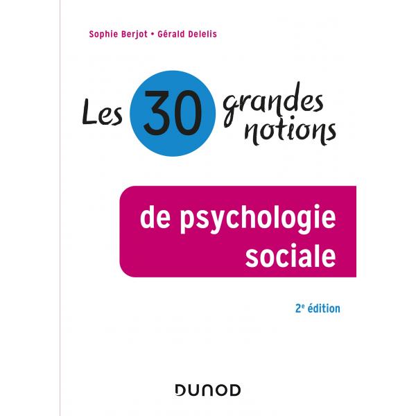 Les 30 grandes notions de la psychologie sociale 2éd