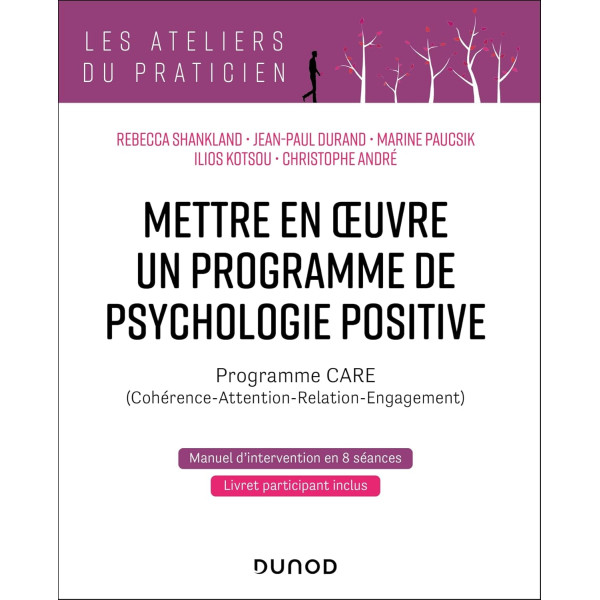 Mettre en oeuvre un programme de psychologie positive: Programme CARE (Cohérence - Attention - Relation - Engagement)