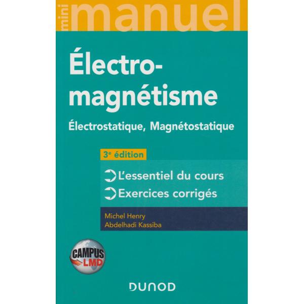 Mini Manuel d'Electromagnétisme Electrostatique Magnétostatique 3éd -Campus LMD
