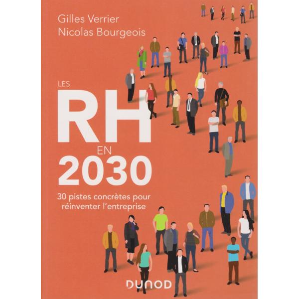 Les RH en 2030 30 pistes concrètes pour réinventer l'entreprise