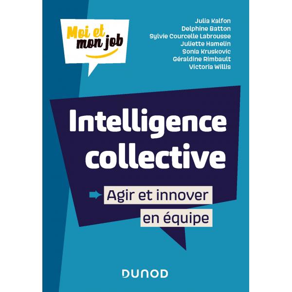 Intelligence collective Agir et innover en équipe
