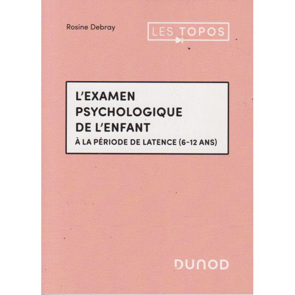 L'examen psychologique de l'enfant. A la période de latence (6 - 12 ans)