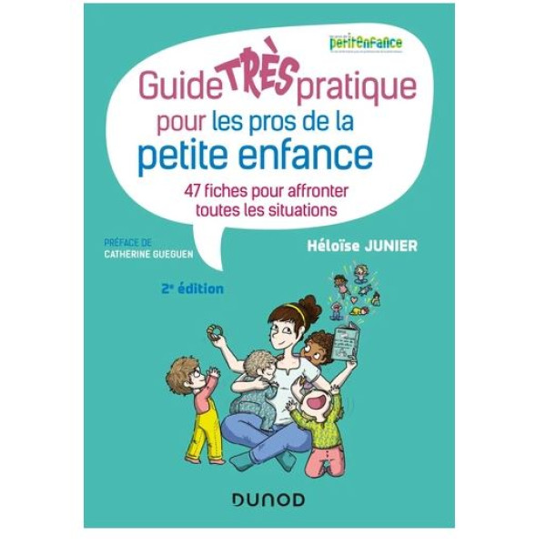 Guide très pratique pour les pros de la petite enfance -47 fiches pour affronter toutes les situations 2e ed