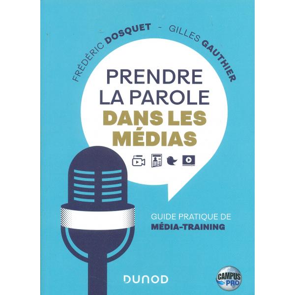 Prendre la parole dans les médias -guide pratique de média-training -Campus Pro
