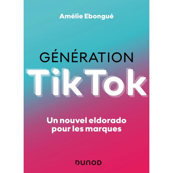 Génération TikTok Un nouvel eldorado pour les marques 