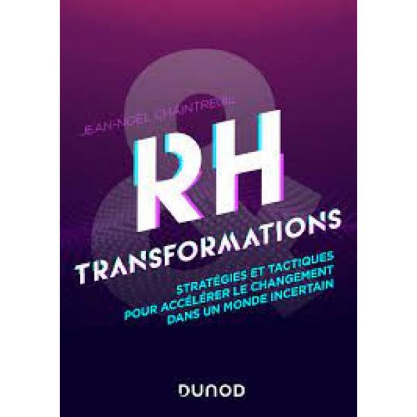 RH et transformations Stratégies et tactiques pour s'adapter dans un monde incertain