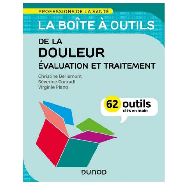 La boîte à outils de la douleur - Evaluation et traitement - 62 outils clés en main