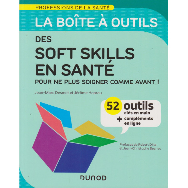 La boîte à outils des soft skills en santé - 52 outils clés en main, pour ne plus soigner comme avant !