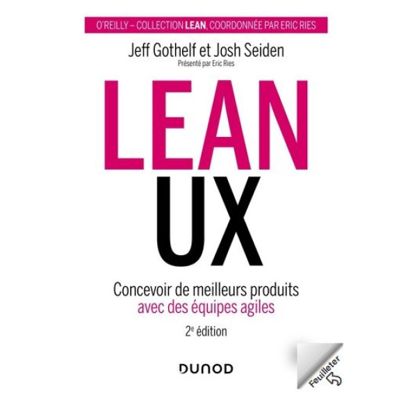 Lean UX - Concevoir des produits meilleurs avec des équipes agiles 2 ed