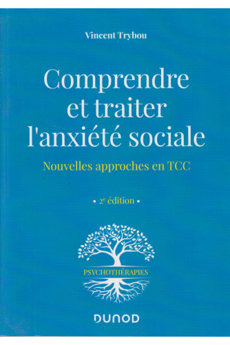 Comprendre et traiter l'anxiété sociale - 2e éd.: Nouvelles approches en TCC Comprendre et traiter l'anxiété sociale - 2e éd.: Nouvelles approches en TCC
