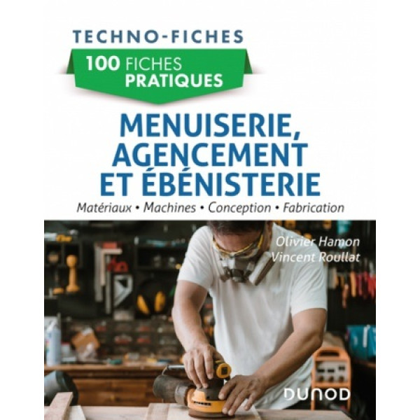 100 fiches pratiques de menuiserie, agencement et ébénisterie - Matériaux, machines, conception (Campus)