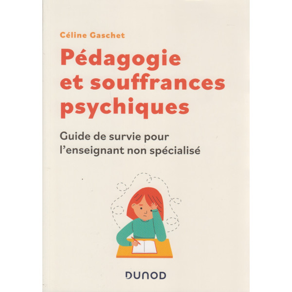 Pédagogie et souffrances psychiques - Guide de survie pour l'enseignant non spécialisé