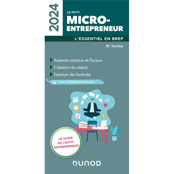 Le petit Micro-entrepreneur -L'essentiel en bref 2024