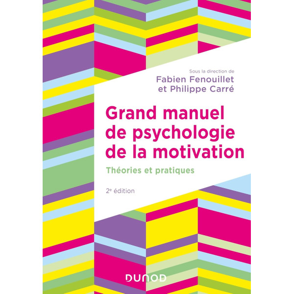 Grand manuel de psychologie de la motivation - Théories et pratiques