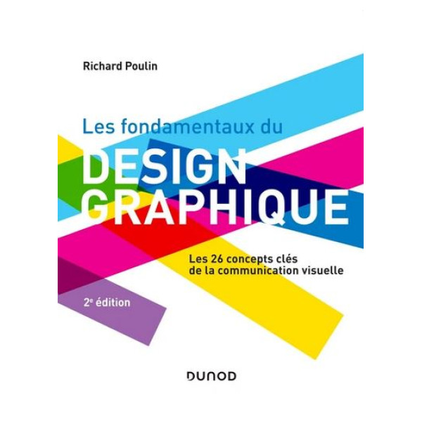 Les fondamentaux du design graphique -les 26 concepts clés de la communication visuelle 2e ed 