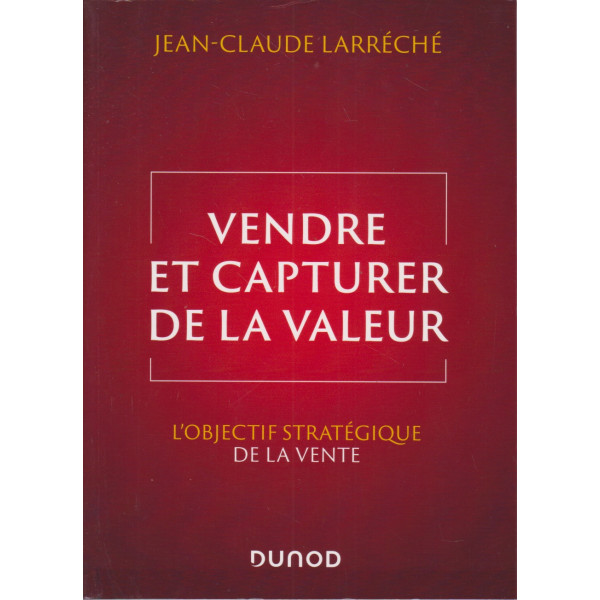 Vendre et capturer de la valeur - L'objectif stratégique de la vente