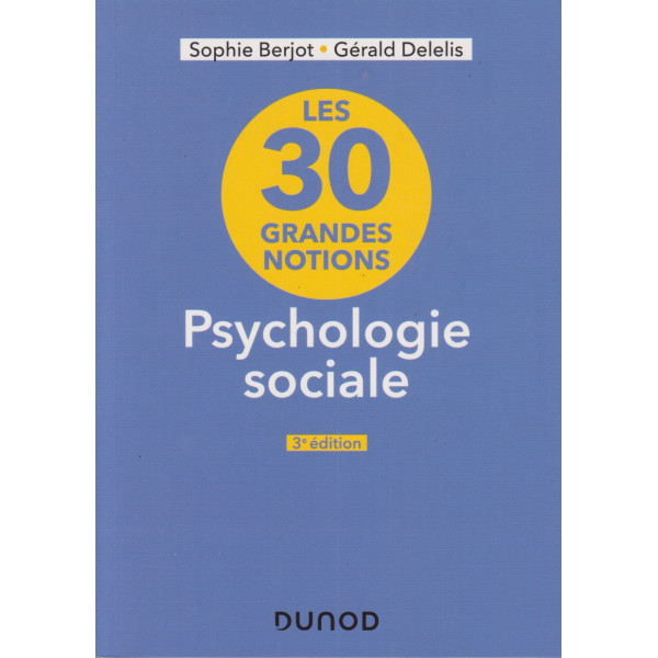 Les 30 grandes notions de la psychologie sociale