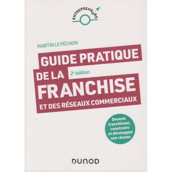 Guide pratique de la franchise et des réseaux commerciaux 