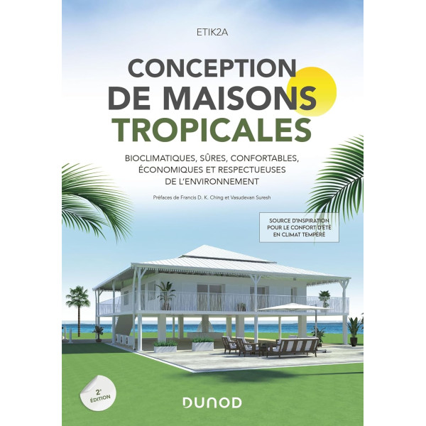 CONCEPTION DE MAISONS TROPICALES :Bioclimatiques, sûres, confortables, économiques et respectueuses de l'environnement - Campus