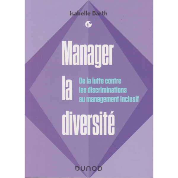 Manager la diversité - De la lutte contre les discriminations au management inclusif