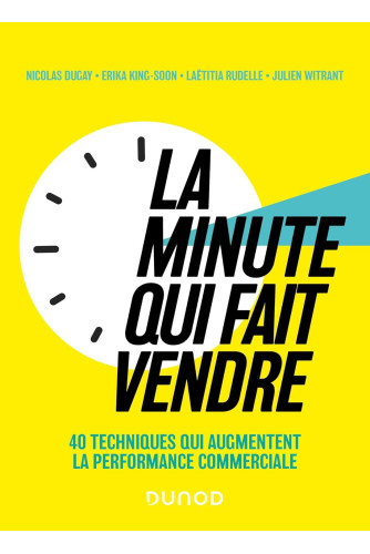 La minute qui fait vendre : 40 techniques qui augmentent la performance commerciale -Campus La minute qui fait vendre : 40 techniques qui augmentent la performance commerciale -Campus