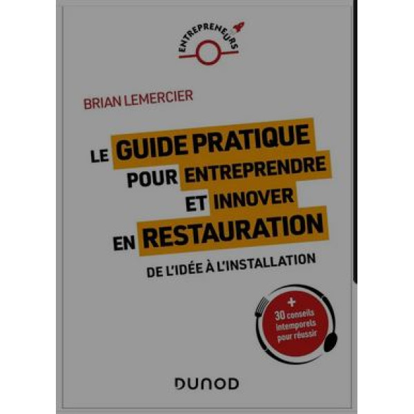 Le Guide Pratique Pour Entreprendre et Innover en restauration