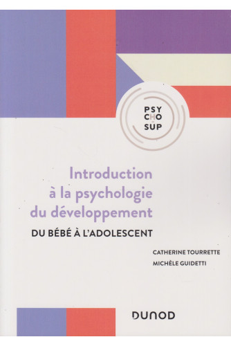 Introduction à la psychologie du développement -Du bébé à l'adolescent Introduction à la psychologie du développement -Du bébé à l'adolescent