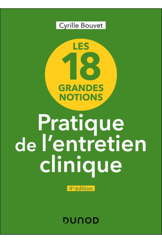 Les 18 grandes notions de la pratique de l'entretien clinique 4ed Les 18 grandes notions de la pratique de l'entretien clinique 4ed