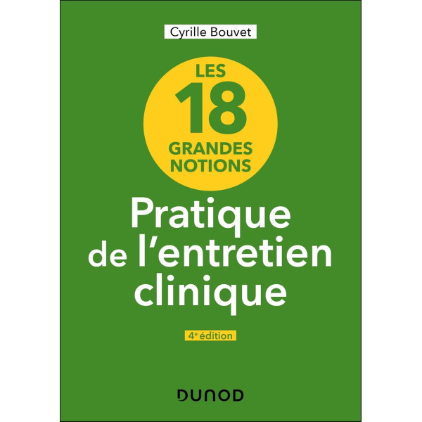 Les 18 grandes notions de la pratique de l'entretien clinique 4ed