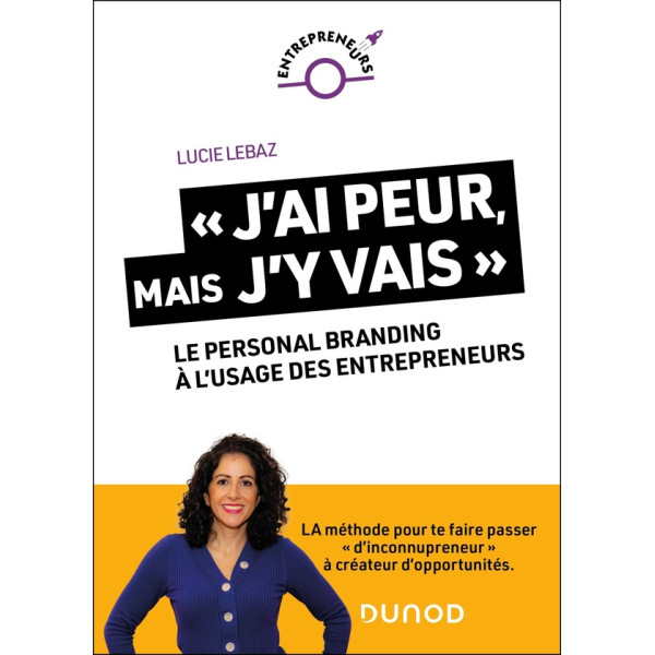 J'ai peur mais j'y vais : Le personal branding à l'usage des entrepreneurs