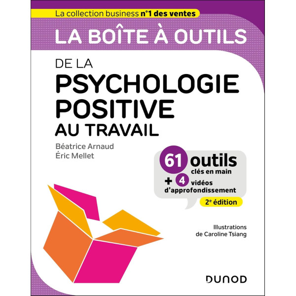 La boîte à outils de la psychologie positive au travail. 61 outils clés en main + 4 vidéos d'approfondissement 2e édition