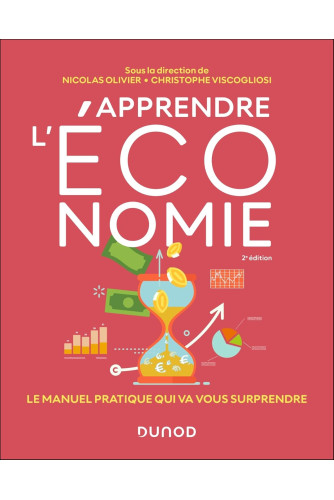 Apprendre l'économie.2E éd: Le manuel pratique qui va vous surprendre Apprendre l'économie.2E éd: Le manuel pratique qui va vous surprendre