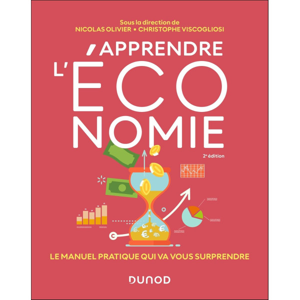 Apprendre l'économie.2E éd: Le manuel pratique qui va vous surprendre