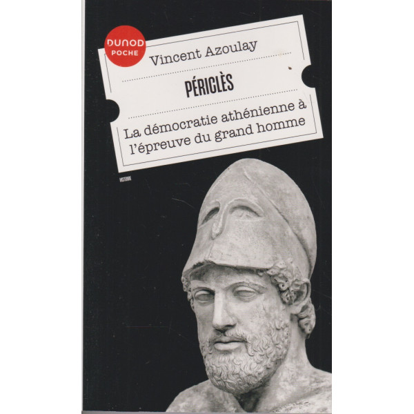 Périclès -La démocratie athénienne à l'épreuve du grand homme