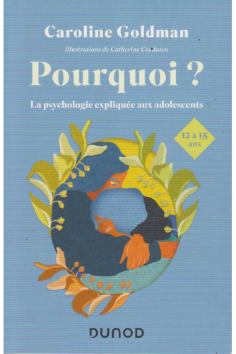 Pourquoi ? -La psychologie expliquée aux adolescents de 12 à 15 ans Pourquoi ? -La psychologie expliquée aux adolescents de 12 à 15 ans