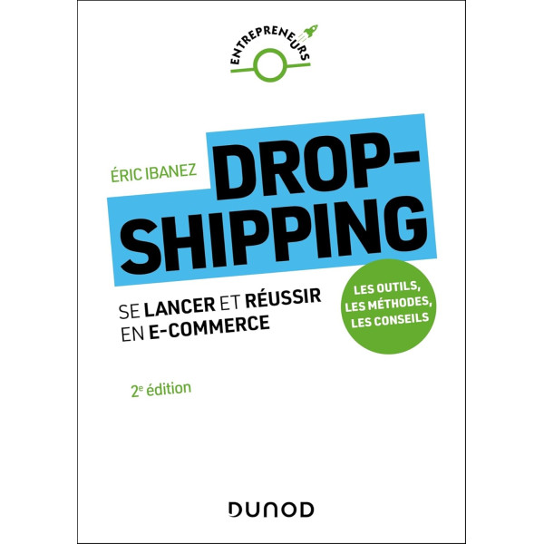 Dropshipping : Se lancer et réussir en e-commerce . 2E édition