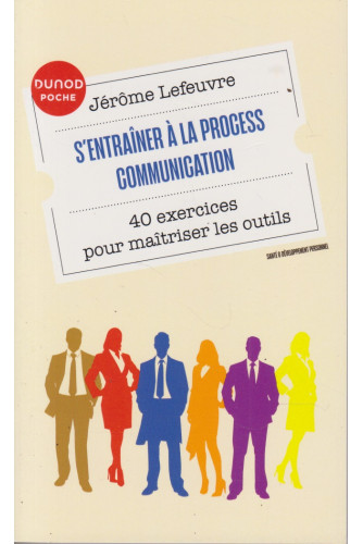 S'entraîner à la Process Communication S'entraîner à la Process Communication