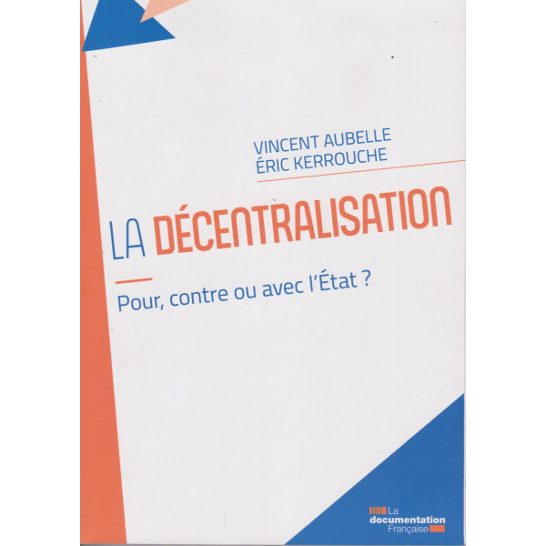 La décentralisation pour, contre ou avec l’Etat ?