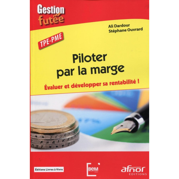 Piloter par la marge. Evaluer et développer sa rentabilité !