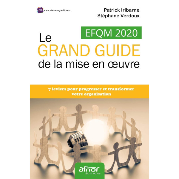 EFQM 2020 : Le Grand guide de la mise en oeuvre: 7 leviers pour progresser et transformer votre organisation 