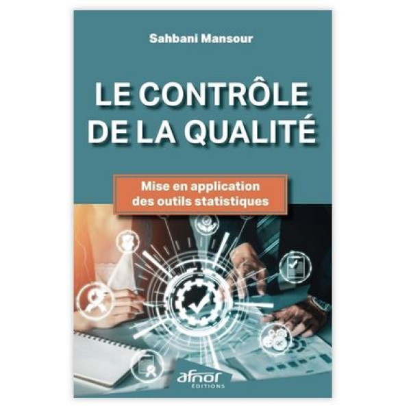 Le contrôle de la qualité. Mise en application des outils statistiques