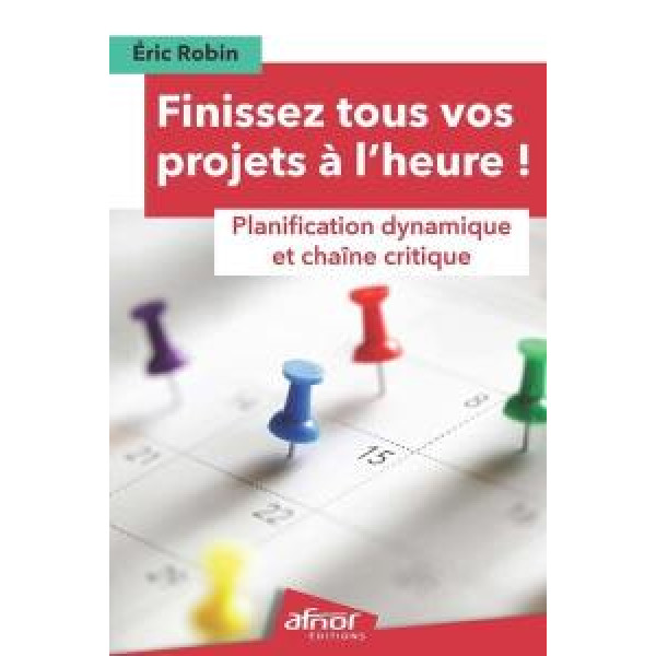Finissez tous vos projets à l'heure ! - Planification dynamique et chaîne critique