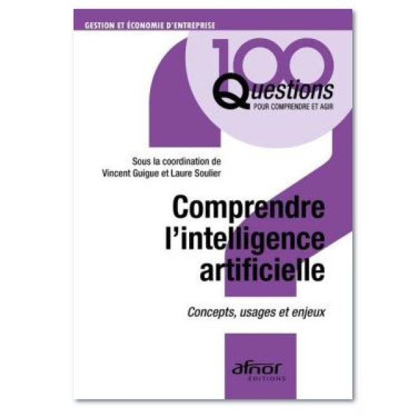 Comprendre l'intelligence artificielle. Concepts, usages et enjeux