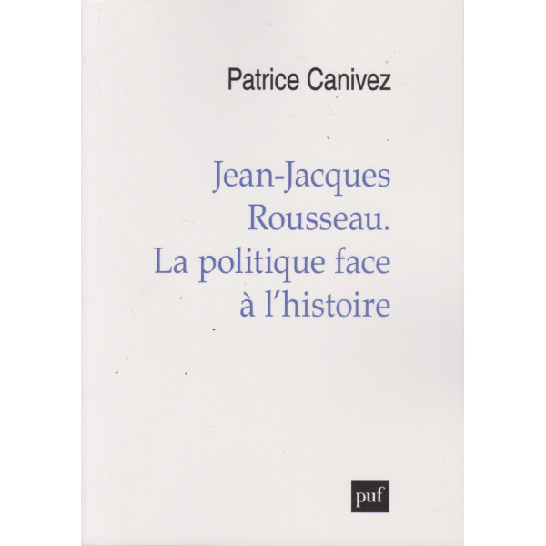 Jean-Jacques Rousseau - La politique face à l'histoire