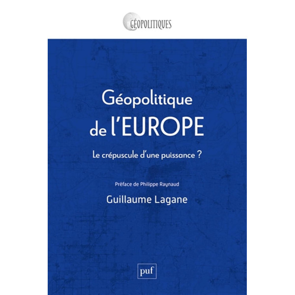 Géopolitique de l'Europe . Le crépuscule d'une puissance ?