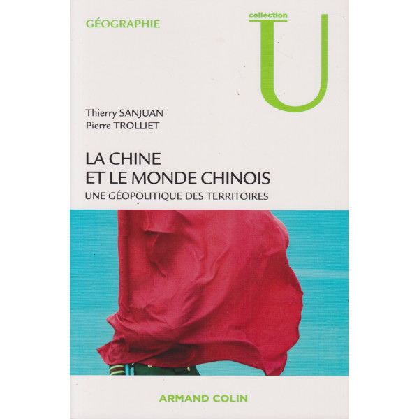 La Chine et le monde chinois - Une géopolitique des territoires