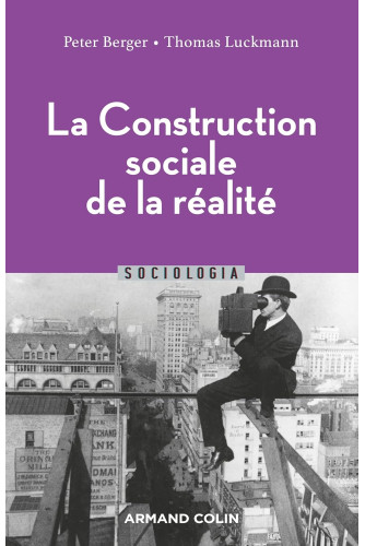 La construction sociale de la réalité La construction sociale de la réalité